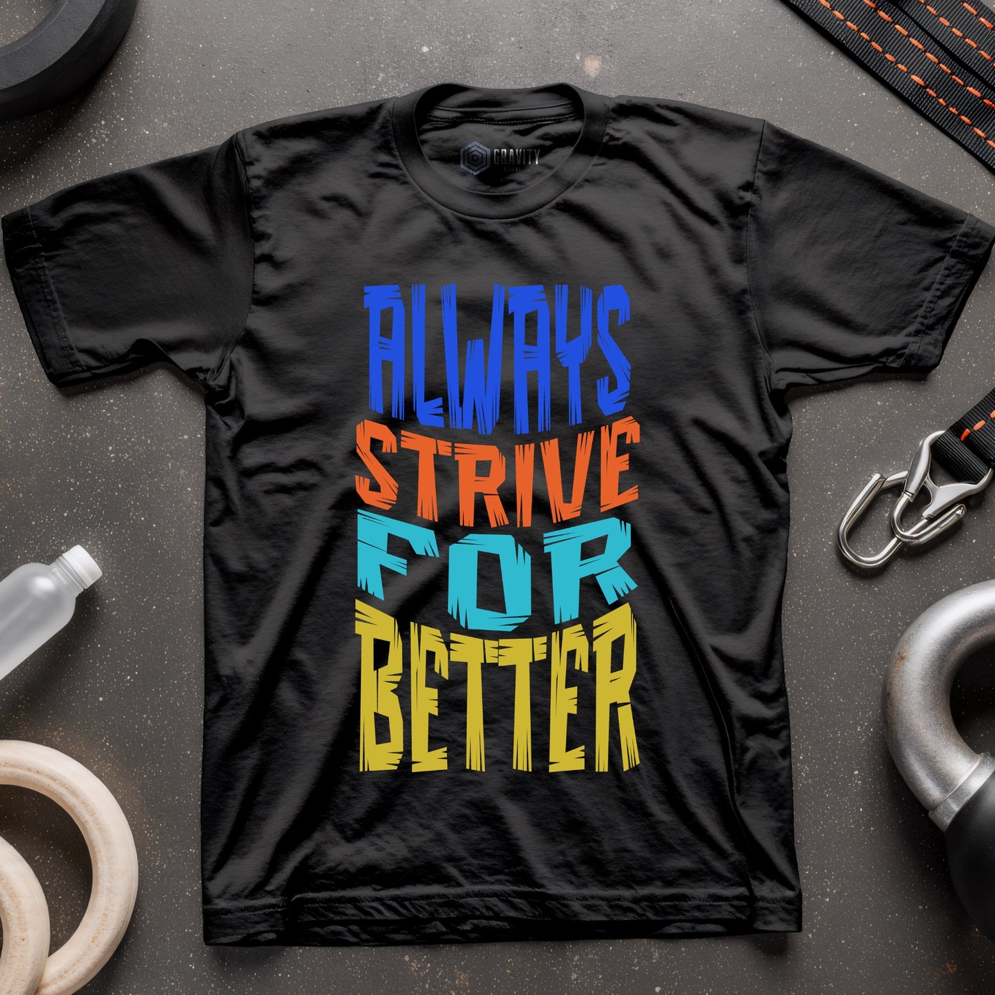 Always Strive For Better T-Shirt