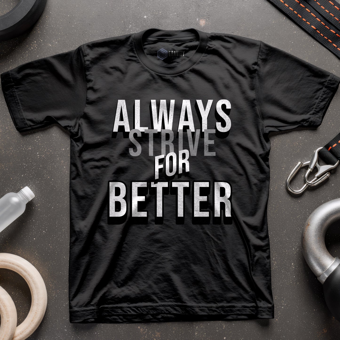 Always Strive For Better T-Shirt