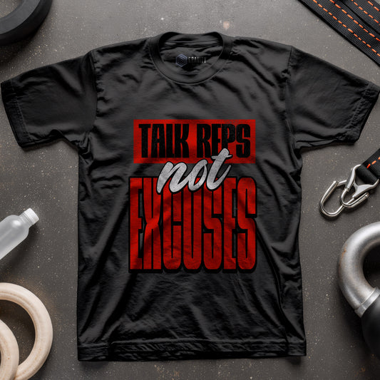 Talk Reps Not Excuses T-Shirt