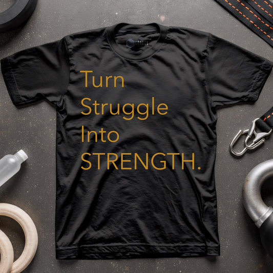 Turn Struggle into Strength Unisex T-Shirt