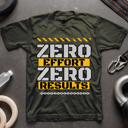 Zero Effort Zero Results T-Shirt