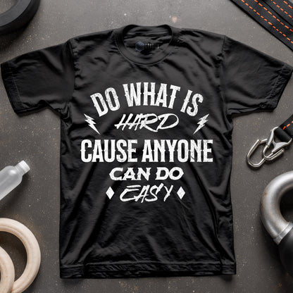 Do What Is Hard T-Shirt