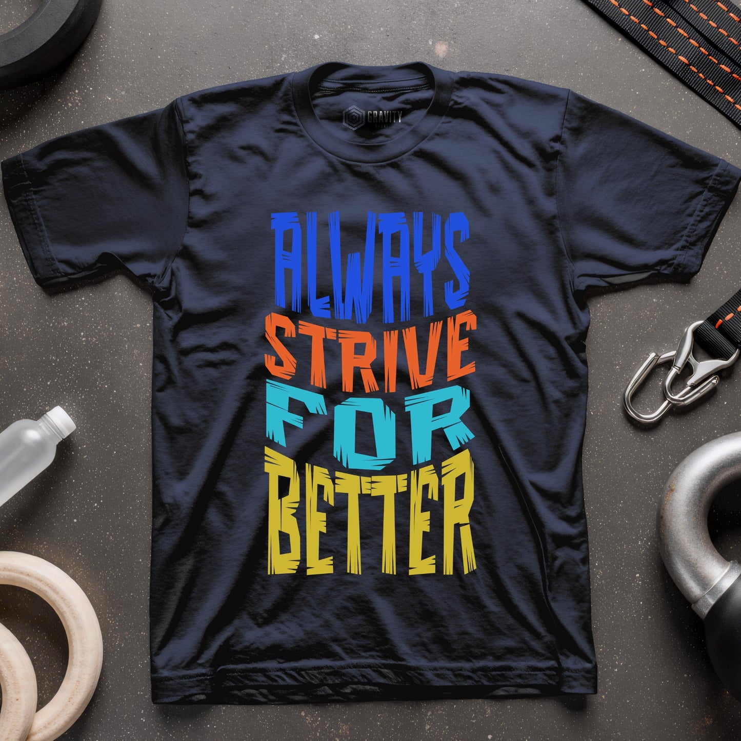 Always Strive For Better T-Shirt