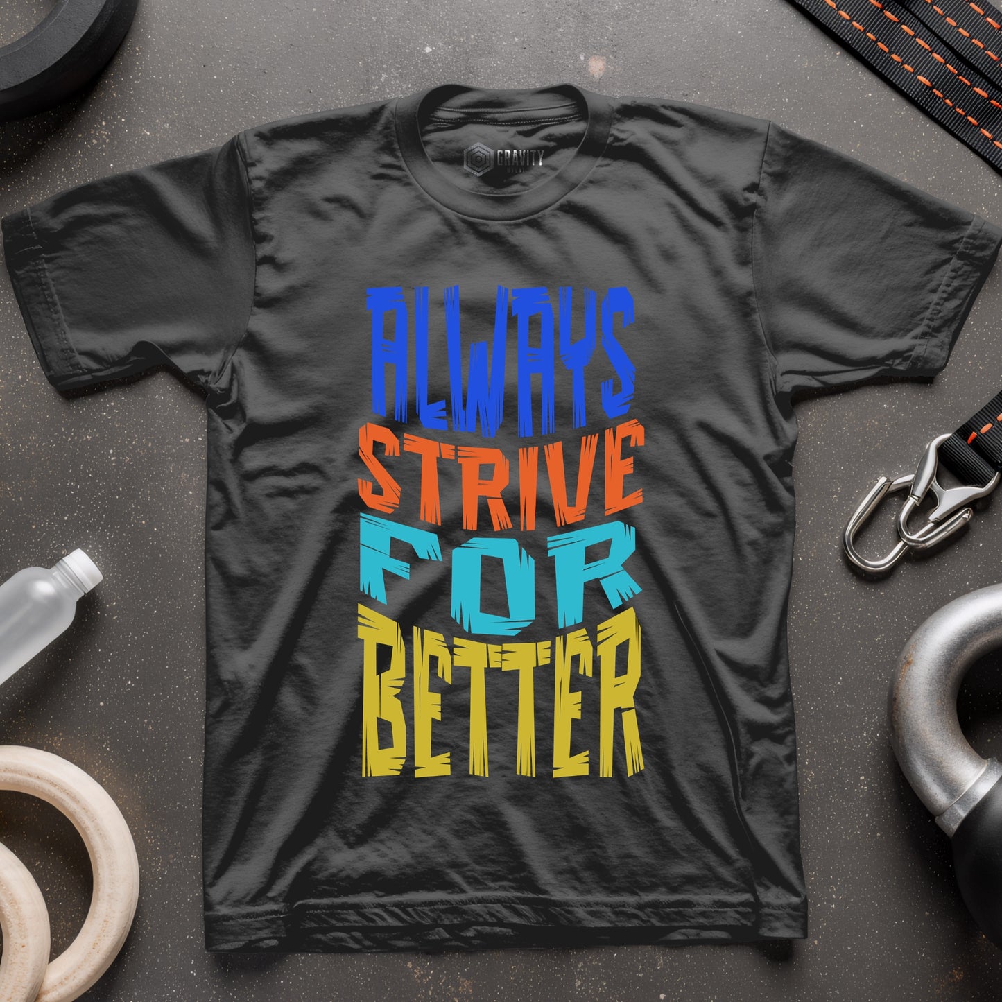 Always Strive For Better T-Shirt