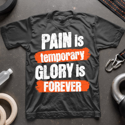 Pain Is Temporary Glory Is Forever T-Shirt