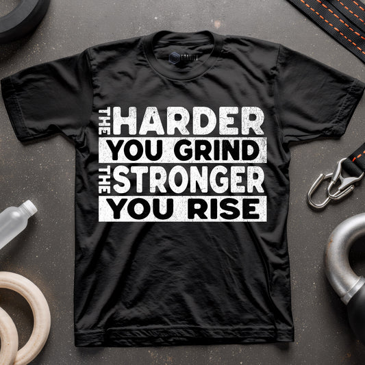 The Harder You Grind The Stronger You Rise T-Shirt