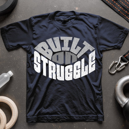 Built On Struggle T-Shirt