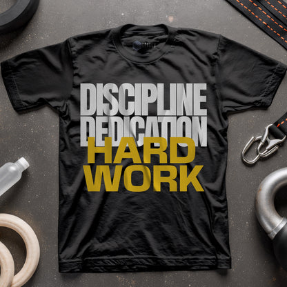 Discipline Dedication Hard Work T-Shirt