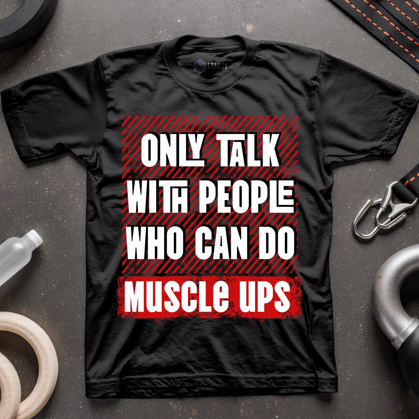 Only Talk With People Who Can Do Muscle Ups T-Shirt