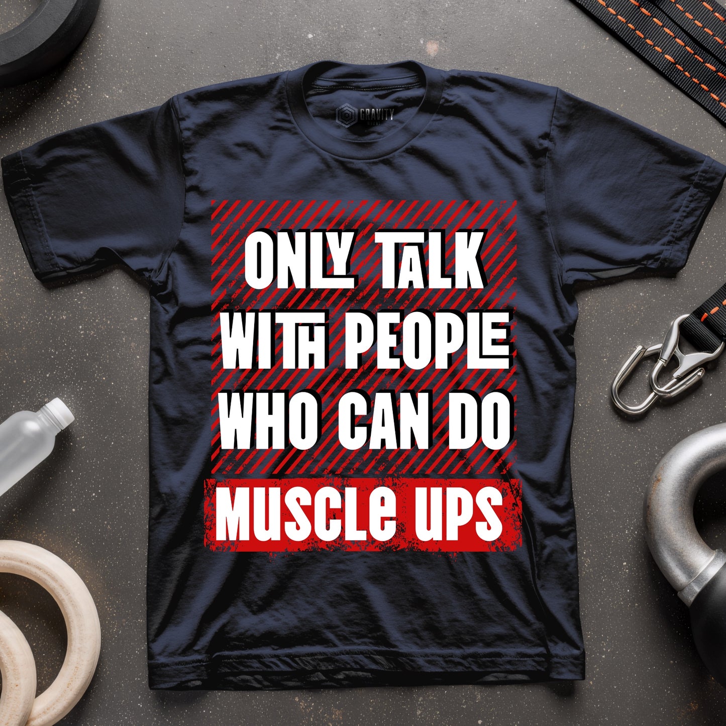 Only Talk With People Who Can Do Muscle Ups T-Shirt