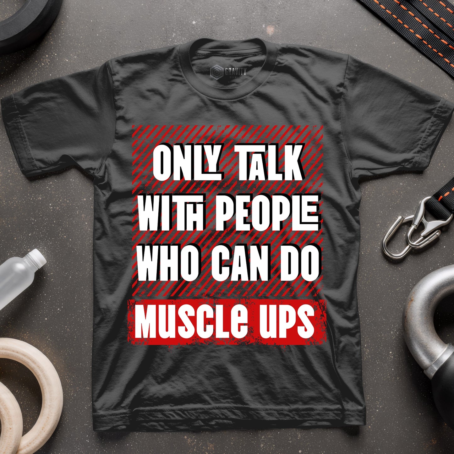 Only Talk With People Who Can Do Muscle Ups T-Shirt