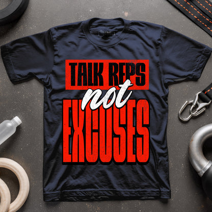 Talk Reps Not Excuses T-Shirt