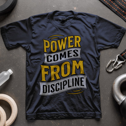 Power Comes From Discipline T-Shirt