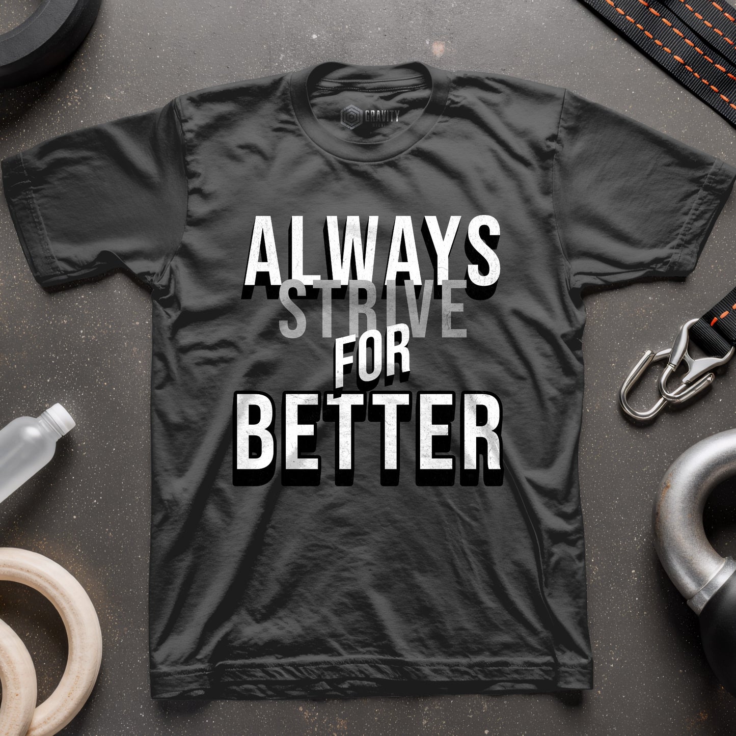 Always Strive For Better T-Shirt