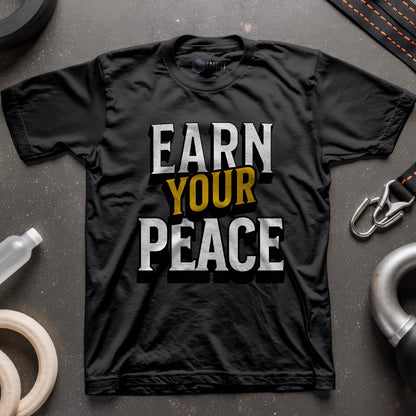 Earn Your Peace T-Shirt