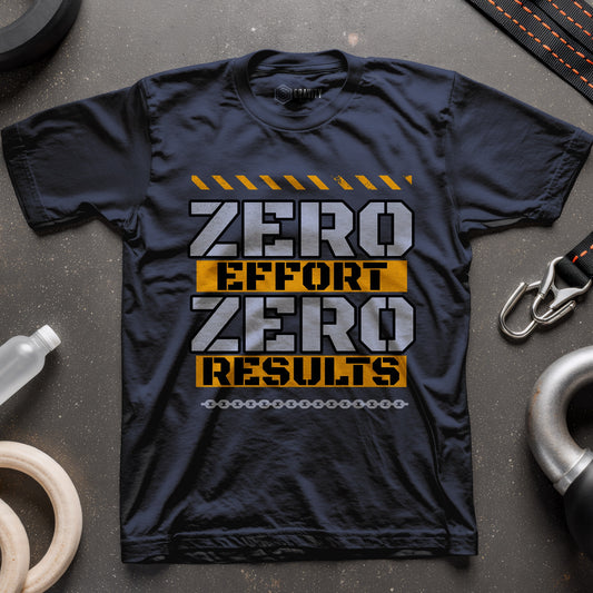 Zero Effort Zero Results T-Shirt