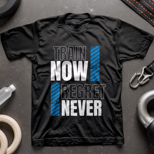 Train Now Regret Never T-Shirt