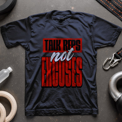 Talk Reps Not Excuses T-Shirt