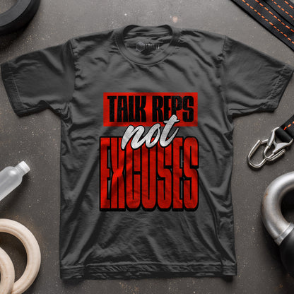 Talk Reps Not Excuses T-Shirt