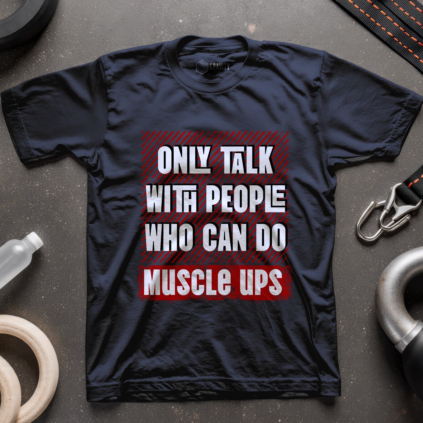 Only Talk With People Who Can Do Muscle Ups T-Shirt
