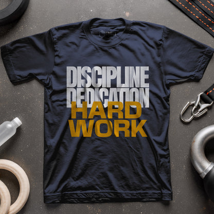 Discipline Dedication Hard Work T-Shirt