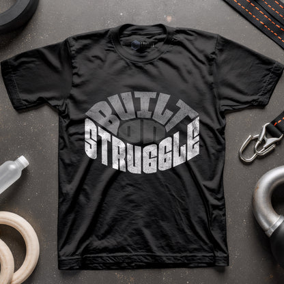 Built On Struggle T-Shirt