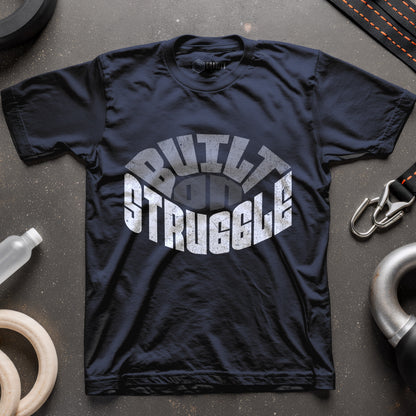 Built On Struggle T-Shirt