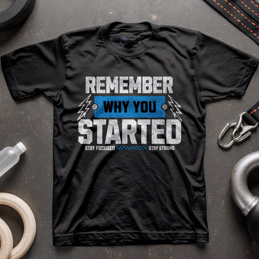 Remember Why You Started T-Shirt