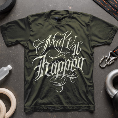 Make It Happen T-Shirt