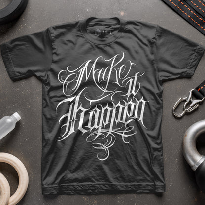 Make It Happen T-Shirt